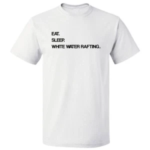 Eat Sleep White Water Rafting T shirt Tee - Picture 1 of 2