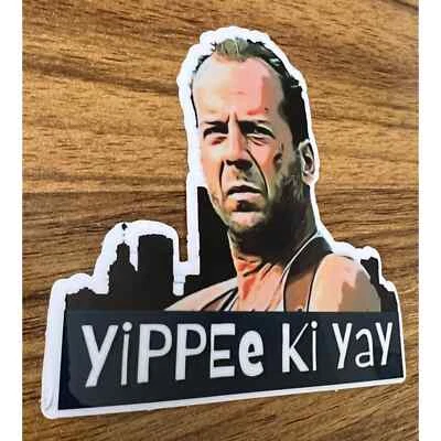 Die Hard | Yippie Ki Yay | Bruce Willis | John McClain | Vinyl Sticker |