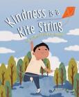 Michelle Schaub Kindness Is A Kite String (Hardback)
