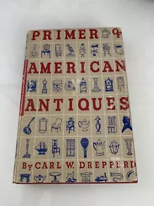 Primer of American Antiques by Carl W. Drepperd 1944 First Edition Hardcover GUC - Bild 1 von 12