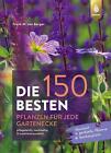 Die 150 BESTEN Pflanzen für jede Gartenecke Frank M. von Berger