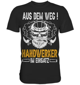 Aus dem Weg Handwerker im Einsatz lustiger Spruch Handwerk - Premium Shirt - Bild 1 von 10