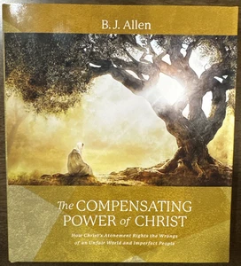 Compensating Power of Christ : How Christs Atonement Rights the Wrongs NEW - Picture 1 of 2