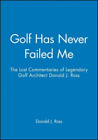 Donald J. Ross Golf Has Never Failed Me (Hardback)