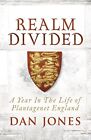 Realm Divided: A Year in the Life of Plantagenet England by Dan Jones Book The