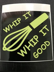 Whip It Whip It Good Stickers Waterproof Indoors/Outdoors High Quality Vinyl - Picture 1 of 1