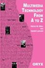 Multimedia Technology from A to Z C. Leonard, David and Patrick M. Dillon