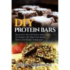 Diy Protein Bars Healthy Nutritious And Easy To Make   Paperback New Greymore
