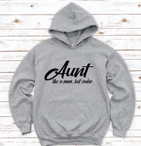 Aunt, Like a Mom, But Cooler, Gray, Unisex Hoodie - Picture 1 of 2