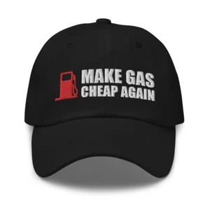 Make Gas Cheap Again Embroidered Dad hat, Funny Gas Price Hat - Picture 1 of 12