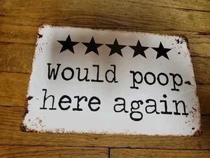 Letrero de hojalata Would Poop Here Again pared de cueva 12 X 8 baño clasificación 4 estrellas ⭐️ - Imagen 1 de 4