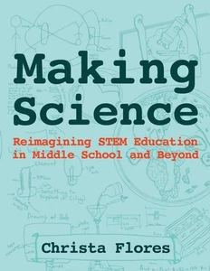 Making Science: Reimagining STEM Education in Middle School and Beyond by Flores - Imagen 1 de 1