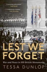 Lest We Forget: War and Peace in 100 British Monuments by Tessa Dunlop - Picture 1 of 1