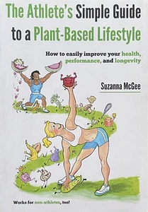 The Athlete's Simple Guide to a Plant-Based Lifestyle by Suzanna McGee / Vegan - Picture 1 of 2