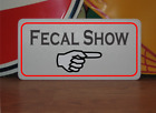Fecal Show W/ Arrow Metal Sign