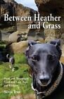 Between Heather and Grass Poems and Photographs Filled with Lov... 9781916470439