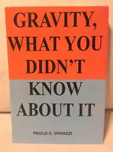 Gravity, What You Didn't Know About It by Paulo C. Vanazzi Paperback 2019 VG - Imagen 1 de 3