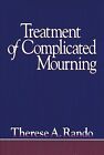 Treatment Of Complicated Mourning, Paperback By Rando, Therese A., Used Good ...