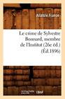 Le Crime De Sylvestre Bonnard, Membre De L'institut (26E Ed.) (Ed.1896)       <|
