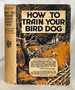 How to Train Your Bird Dog, by Horace Lytle - Picture 1 of 1