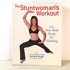 The Stuntwoman's Workout: Get Your Body Ready for Anything Danielle Burgio