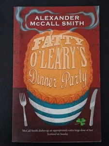 FATTY O'LEARY'S DINNER PARTY by ALEXANDER McCALL SMITH SC EXC 2015 - Bild 1 von 3