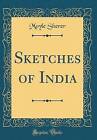Sketches of India Classic Reprint, Moyle Sherer,