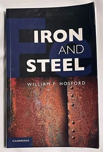 Iron and Steel by William F. Hosford ~ Cambridge Press SC - Foto 1 di 1