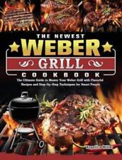 Angelica Miller The Newest Weber Grill Cookbook (Hardback) (UK IMPORT)