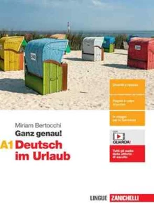 GANZ GENAU! A1 DEUTSCH IM URLAUB MIRIAM BERTOCCHI ZANICHELLI 9788808613875 - Foto 1 di 1