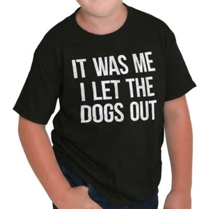 Me I Let The Dogs Out Funny Sarcastic Gift Unisex Kids Youth Crew T Shirts - Picture 1 of 6