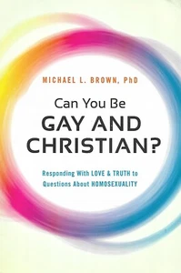Can You Be Gay and Christian? by Michael L. Brown - Picture 1 of 1