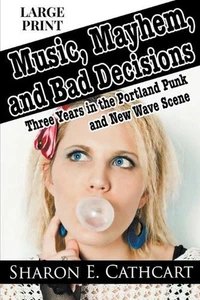 Music, Mayhem, & Bad Decisions (Large Print Edition) by Sharon E. Cathcart Paper - Picture 1 of 1