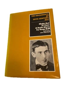 DADA FLIGHT OUT OF TIME DOCUMENTS OF 20TH-CENTURY ART Hugo Ball 1st ED HB 1974 - Picture 1 of 4