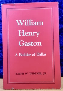 William Henry Gaston: A Builder of Dallas; Widener Jr; 1st ed; hbdj; VG+ - Picture 1 of 2