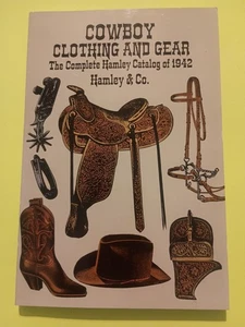 Cowboy Clothing & Gear: The Complete Hamley Catalog of 1942 by Hamley & Co. 1995 - Picture 1 of 8