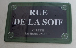 Pancarte alu 30 x 20 cm Rue de la Soif Ville de Passboir-Uncouh État neuf ! - Imagen 1 de 4
