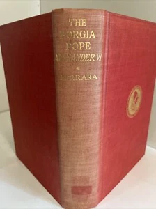 Orestes Ferrara: THE BORGIA POPE: Alexander the Sixth; Sheed & Ward, 1940; Popes - Picture 1 of 19