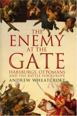The Enemy at the Gate: Habsburgs, Ottomans and... by Wheatcroft, Andrew Hardback - Image 1 of 2