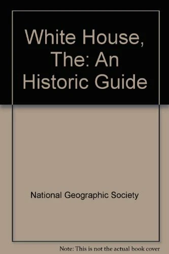 White House, The: An Historic Guide By National Geographic Society - Image 1 of 1