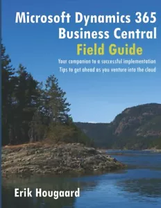 Microsoft Dynamics 365 Business Central Field Guide di Erik Hougaard, 2019, In - Foto 1 di 1