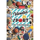 Interested in Sport - Paperback / softback NEW Chlordane, Tav 04/06/2021