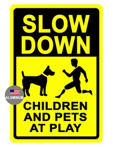 SLOW DOWN CHILDREN PETS SIGN DURABLE ALUMINUM NEVER RUST HI QUALITY SIGN #719 - Picture 1 of 2