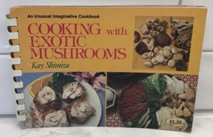 Cooking With Exotic Mushrooms By Kay Shimizu Cookbook Recipes 1st Edition/Print - Foto 1 di 10