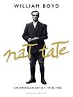 Nat Tate: An American Artist: 1928-1960 by Boyd, William Hardback Book The Cheap