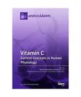 Vitamin C: Current Concepts in Human Physiology