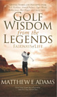 Matthew Adams Golf Wisdom From the Legends (Paperback) Sports Professor