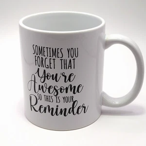 Sometimes You Forget You're Awesome Coffee/Tea Mug Unbranded - Picture 1 of 8