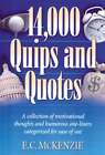 14,000 Quips And Quotes: A Collection Of Motivational Thoughts And Humorous One