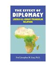 The Effect of Diplomacy: Liberia, Us, China&#39;s Triangular Relations, Josephus M.